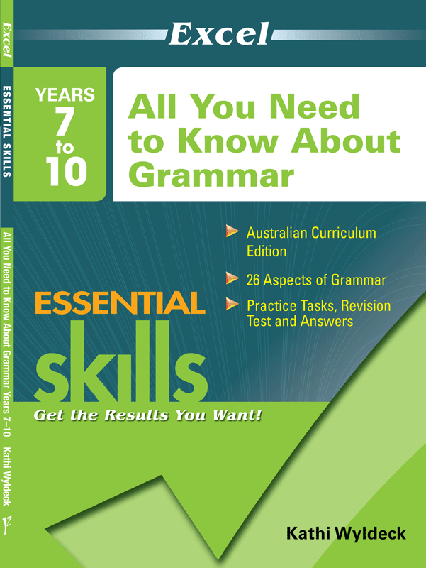EXCEL ESSENTIAL SKILLS - ALL YOU NEED TO KNOW ABOUT GRAMMAR YEARS 7-10