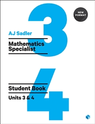 Sadler Maths Specialist Units 3 & 4 Student Book (Revised Format)