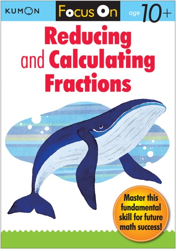 Kumon Focus On: Reducing and Calculating Fractions